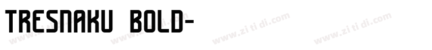 tresnaku bold字体转换